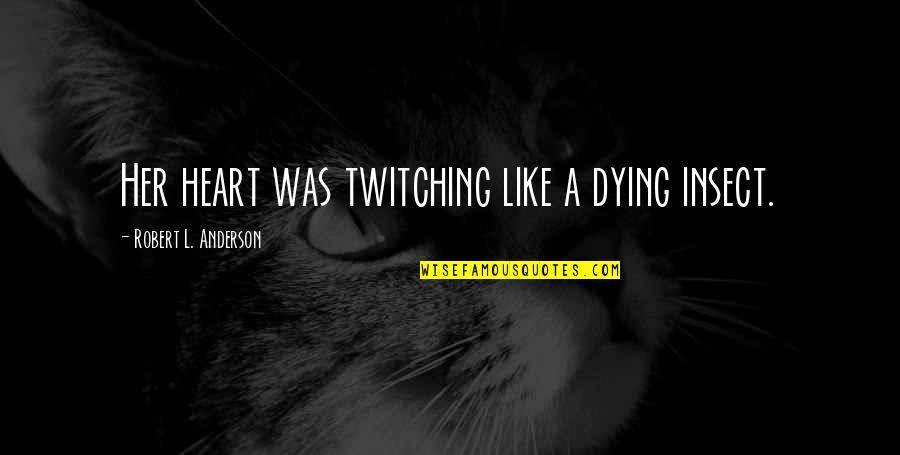Profile Pics For Facebook With Quotes By Robert L. Anderson: Her heart was twitching like a dying insect. Profile Pics For Facebook With Quotes By Robert L. Anderson: Her heart was twitching like a dying insect.