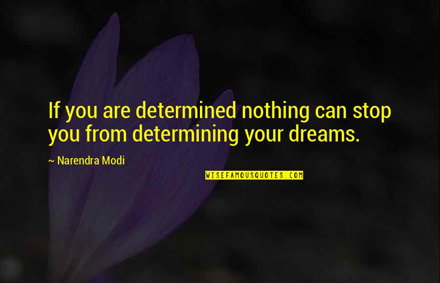Profile Picture Ideas Quotes By Narendra Modi: If you are determined nothing can stop you