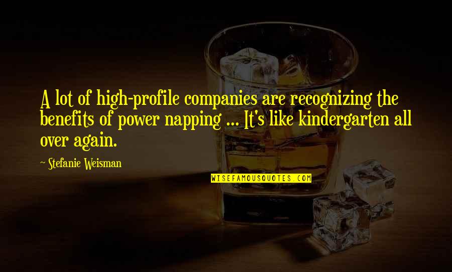 Profile Quotes By Stefanie Weisman: A lot of high-profile companies are recognizing the