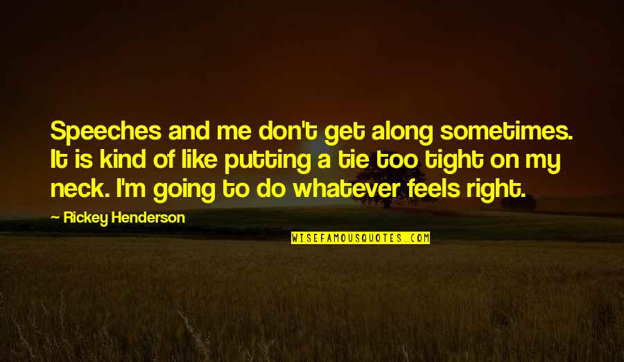 Profit Sharing Quotes By Rickey Henderson: Speeches and me don't get along sometimes. It