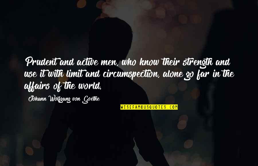 Profit Time Quotes By Johann Wolfgang Von Goethe: Prudent and active men, who know their strength