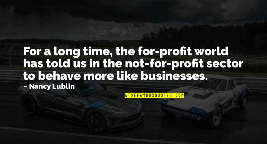 Profit Time Quotes By Nancy Lublin: For a long time, the for-profit world has