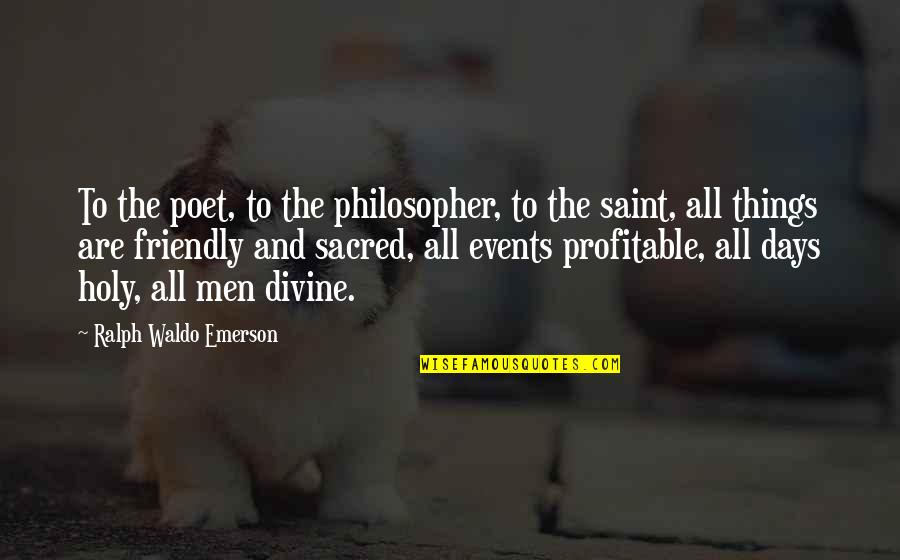 Profitable Quotes By Ralph Waldo Emerson: To the poet, to the philosopher, to the