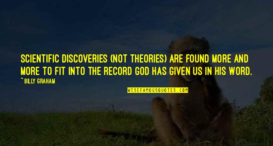 Profiter De La Vie Quotes By Billy Graham: Scientific discoveries (not theories) are found more and Profiter De La Vie Quotes By Billy Graham: Scientific discoveries (not theories) are found more and
