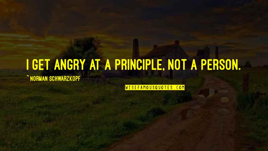 Profiter De La Vie Quotes By Norman Schwarzkopf: I get angry at a principle, not a Profiter De La Vie Quotes By Norman Schwarzkopf: I get angry at a principle, not a