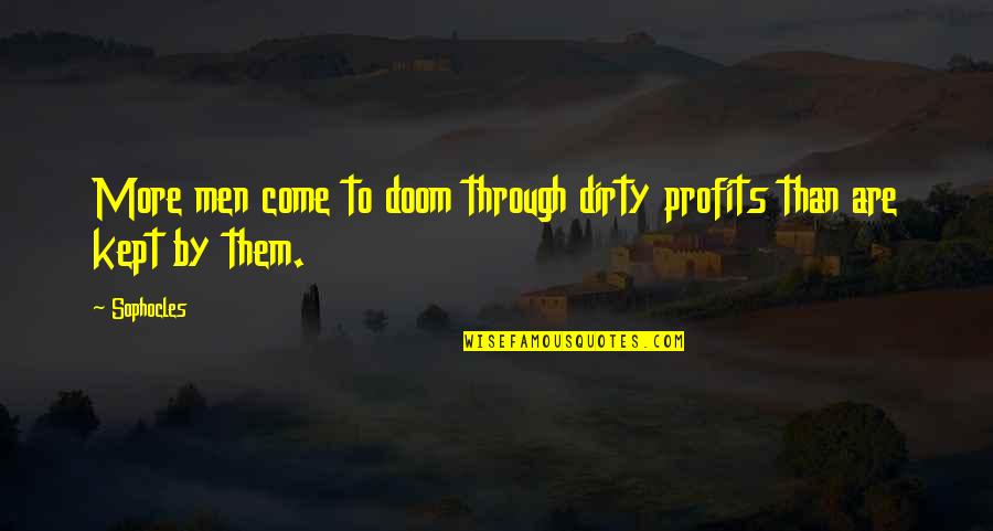 Profits Quotes By Sophocles: More men come to doom through dirty profits