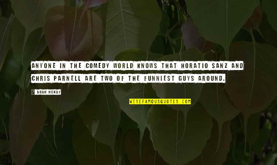 Profitul Unei Quotes By Adam McKay: Anyone in the comedy world knows that Horatio Profitul Unei Quotes By Adam McKay: Anyone in the comedy world knows that Horatio