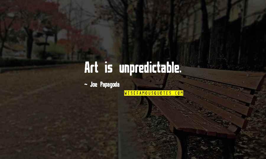 Profligates Crossword Quotes By Joe Papagoda: Art is unpredictable.