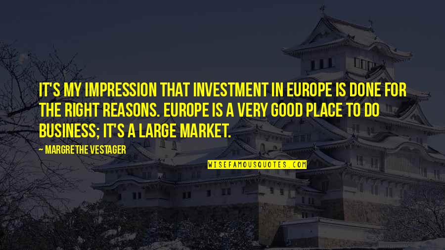 Profond Ment Mu Quotes By Margrethe Vestager: It's my impression that investment in Europe is