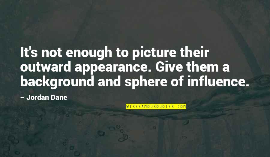 Profonde Tristesse Quotes By Jordan Dane: It's not enough to picture their outward appearance. Profonde Tristesse Quotes By Jordan Dane: It's not enough to picture their outward appearance.