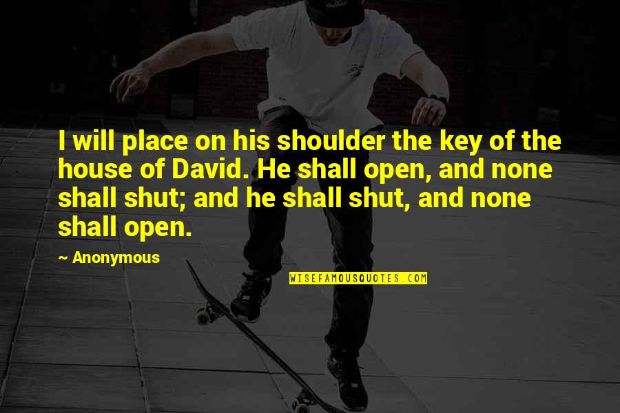 Profouncly Quotes By Anonymous: I will place on his shoulder the key