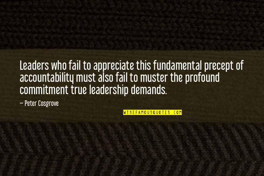 Profound Leadership Quotes By Peter Cosgrove: Leaders who fail to appreciate this fundamental precept