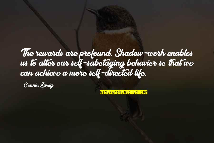 Profound Life Quotes By Connie Zweig: The rewards are profound. Shadow-work enables us to
