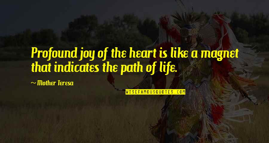 Profound Mother Quotes By Mother Teresa: Profound joy of the heart is like a
