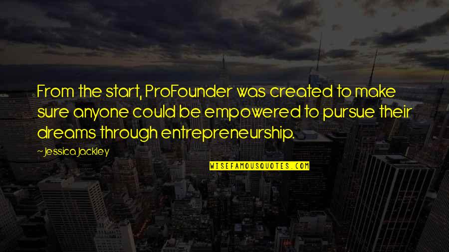 Profounder Quotes By Jessica Jackley: From the start, ProFounder was created to make