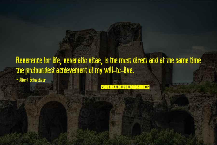 Profoundest Quotes By Albert Schweitzer: Reverence for life, veneratio vitae, is the most