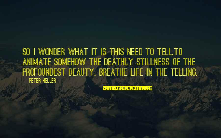 Profoundest Quotes By Peter Heller: So I wonder what it is this need