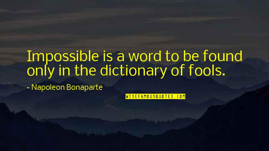 Profrede Quotes By Napoleon Bonaparte: Impossible is a word to be found only