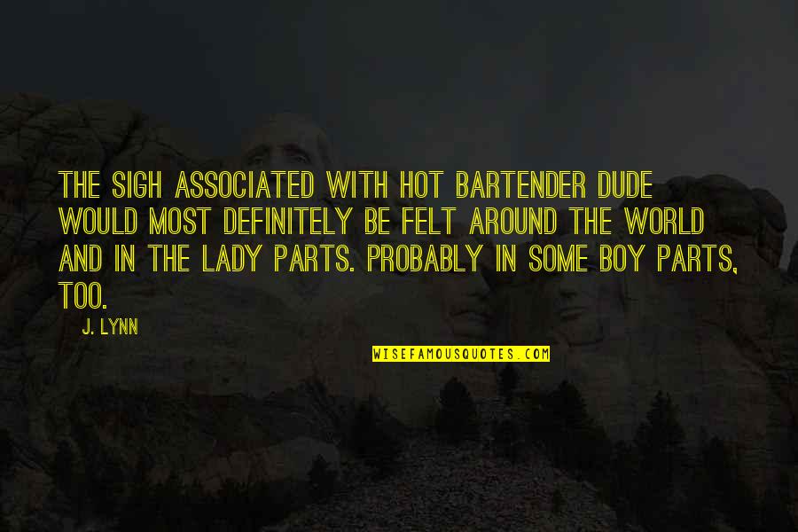 Profugo Significado Quotes By J. Lynn: The sigh associated with Hot Bartender Dude would