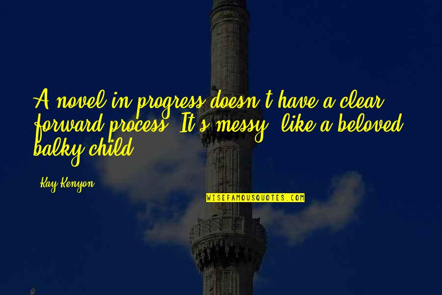 Profugo Significado Quotes By Kay Kenyon: A novel in progress doesn't have a clear,