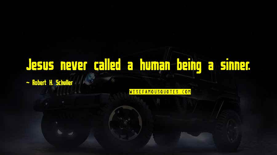 Profumi Ortigia Quotes By Robert H. Schuller: Jesus never called a human being a sinner.