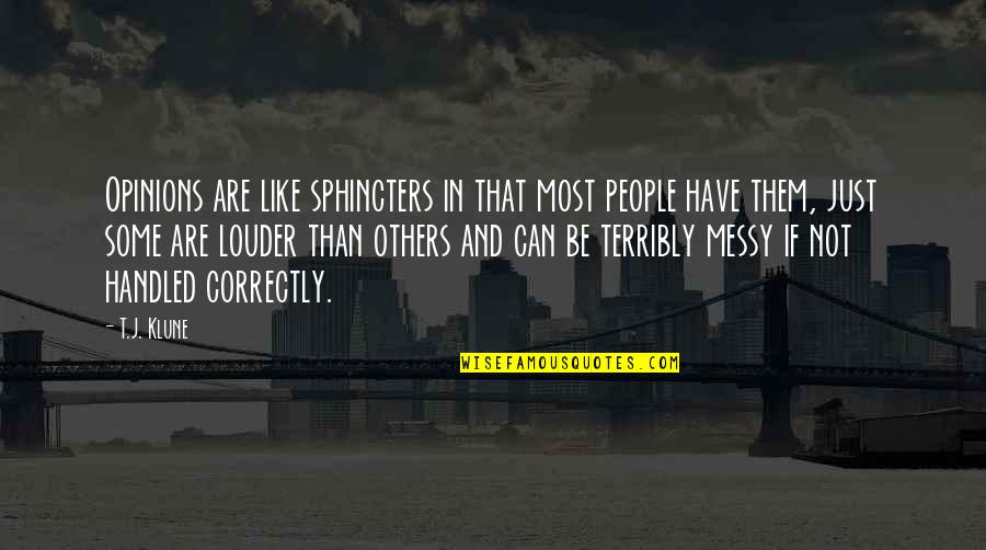 Profumo Del Quotes By T.J. Klune: Opinions are like sphincters in that most people Profumo Del Quotes By T.J. Klune: Opinions are like sphincters in that most people