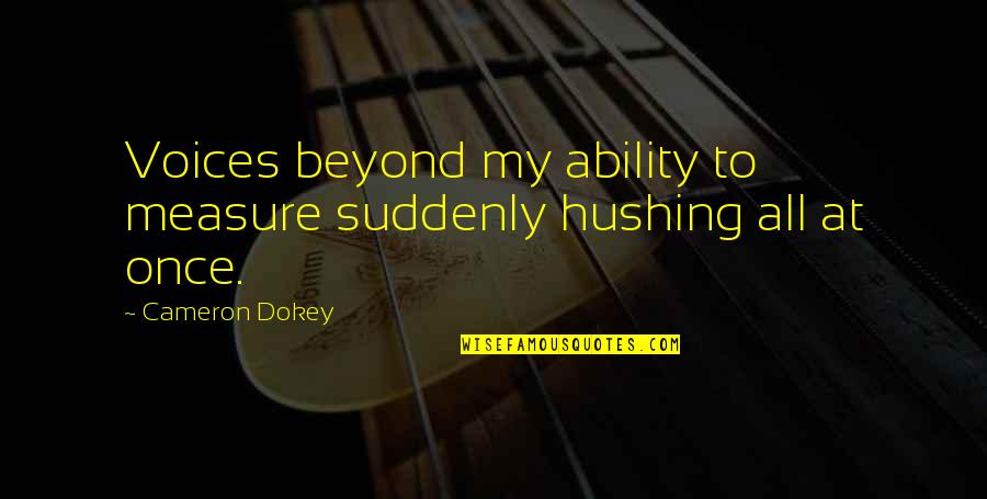 Profumo Di Quotes By Cameron Dokey: Voices beyond my ability to measure suddenly hushing