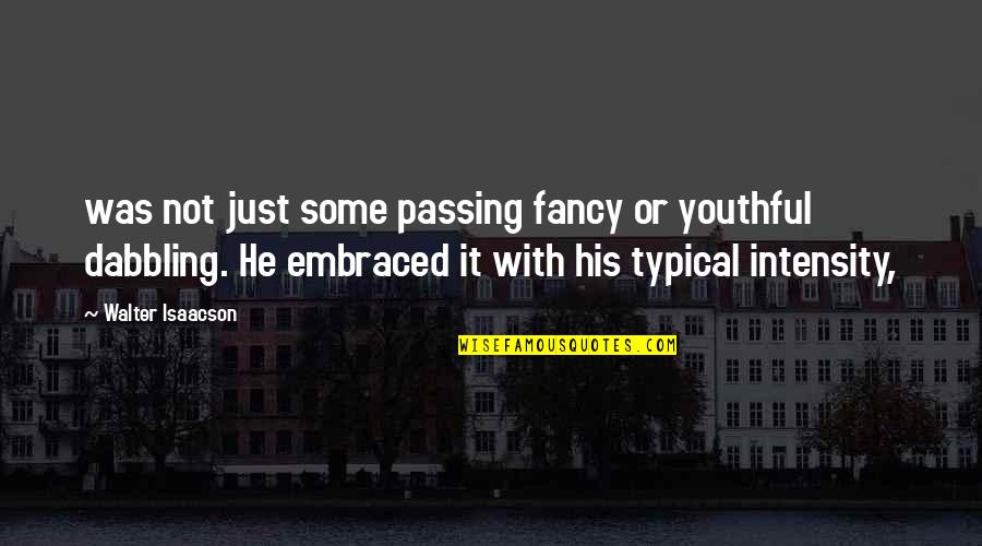 Profumo Di Quotes By Walter Isaacson: was not just some passing fancy or youthful Profumo Di Quotes By Walter Isaacson: was not just some passing fancy or youthful