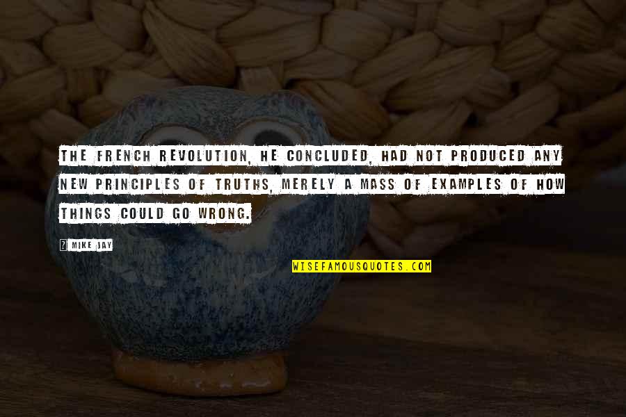 Profuso Significado Quotes By Mike Jay: The French revolution, he concluded, had not produced Profuso Significado Quotes By Mike Jay: The French revolution, he concluded, had not produced