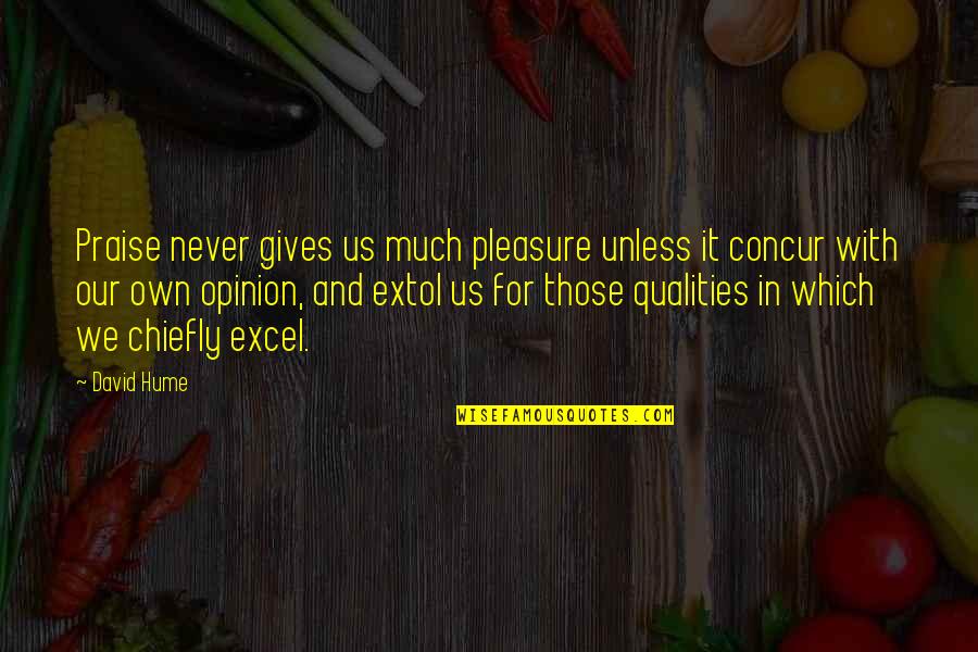 Prog Quotes By David Hume: Praise never gives us much pleasure unless it