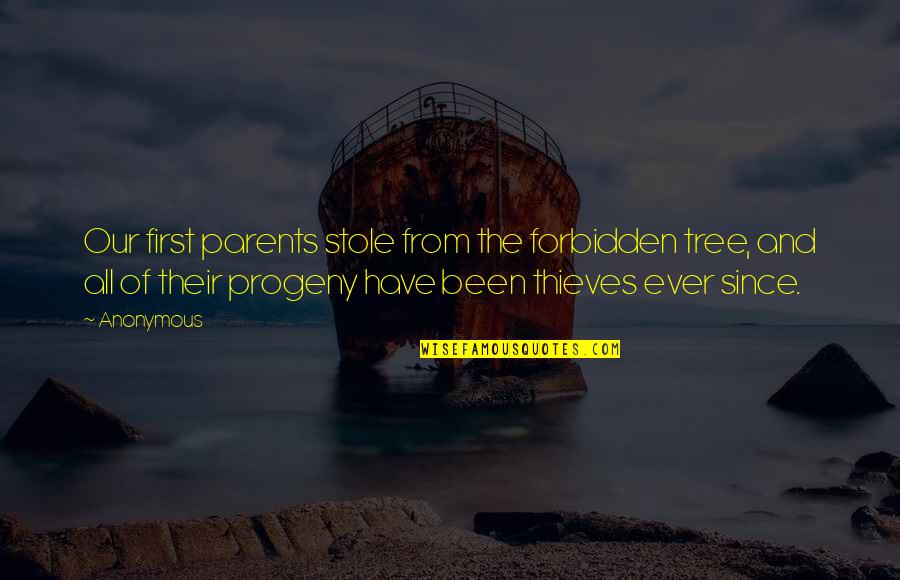 Progeny Quotes By Anonymous: Our first parents stole from the forbidden tree,