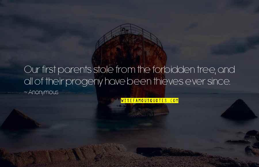 Progeny's Quotes By Anonymous: Our first parents stole from the forbidden tree, Progeny's Quotes By Anonymous: Our first parents stole from the forbidden tree,