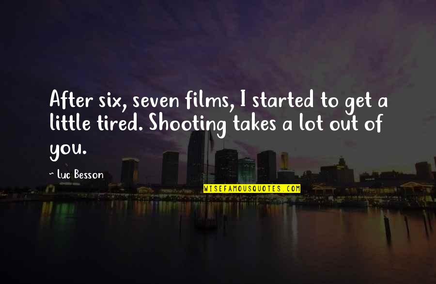 Progetto Trio Quotes By Luc Besson: After six, seven films, I started to get