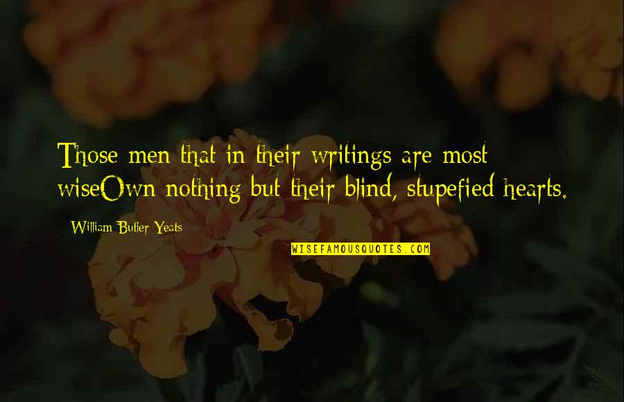 Progga Deb Quotes By William Butler Yeats: Those men that in their writings are most Progga Deb Quotes By William Butler Yeats: Those men that in their writings are most