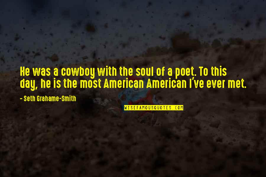 Proggies Quotes By Seth Grahame-Smith: He was a cowboy with the soul of