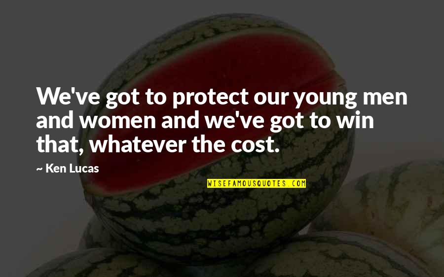 Prognathous Quotes By Ken Lucas: We've got to protect our young men and