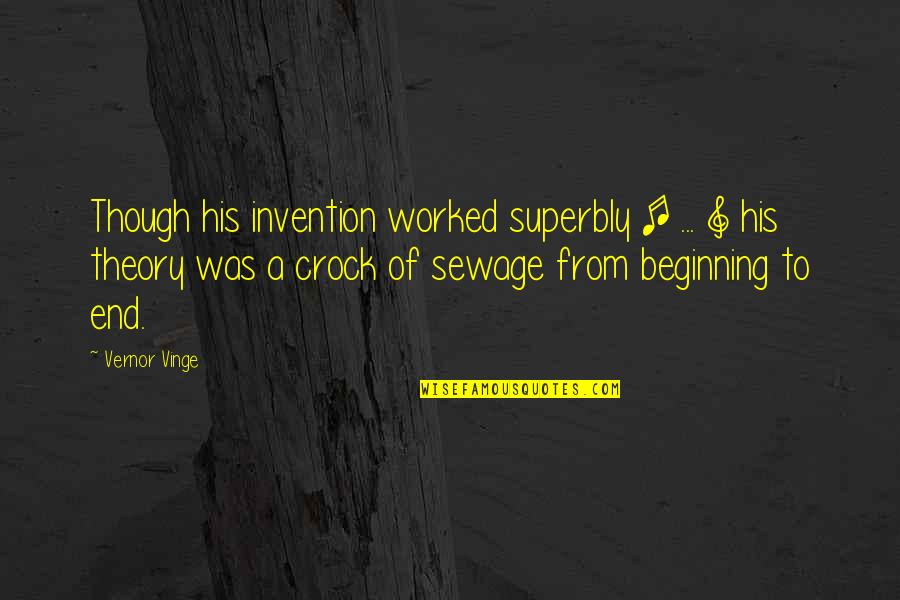 Prognathous Quotes By Vernor Vinge: Though his invention worked superbly [ ... ]