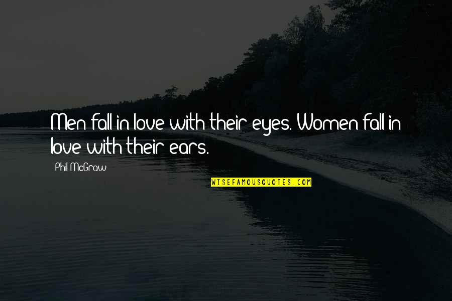 Prognati Quotes By Phil McGraw: Men fall in love with their eyes. Women