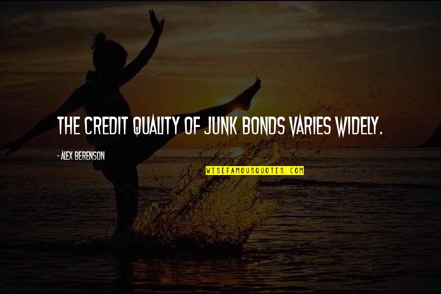 Prognatismo Quotes By Alex Berenson: The credit quality of junk bonds varies widely. Prognatismo Quotes By Alex Berenson: The credit quality of junk bonds varies widely.