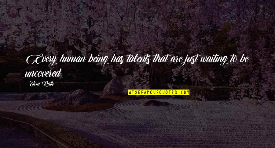 Prognatismo Quotes By Tom Rath: Every human being has talents that are just