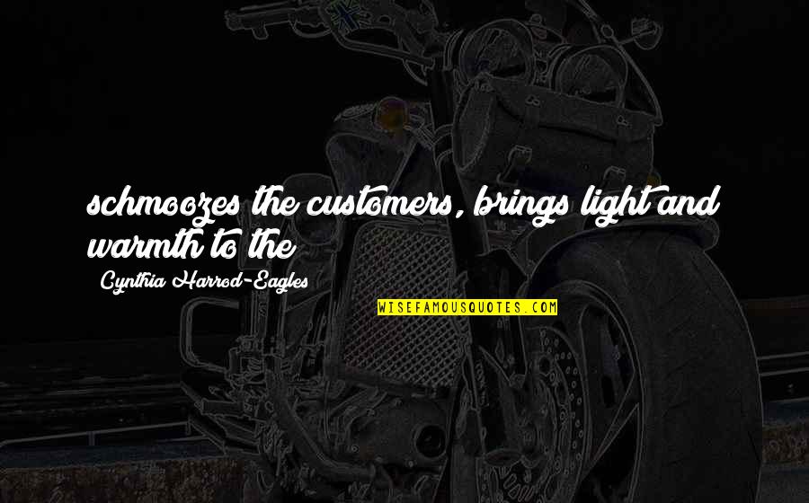 Prognose Betekenis Quotes By Cynthia Harrod-Eagles: schmoozes the customers, brings light and warmth to Prognose Betekenis Quotes By Cynthia Harrod-Eagles: schmoozes the customers, brings light and warmth to