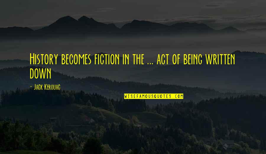 Prognose Betekenis Quotes By Jack Kerouac: History becomes fiction in the ... act of Prognose Betekenis Quotes By Jack Kerouac: History becomes fiction in the ... act of
