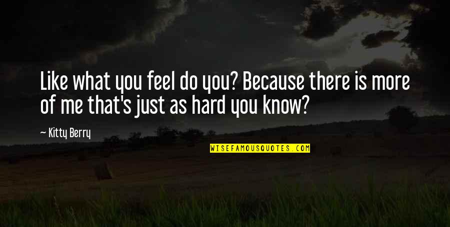Prognose Betekenis Quotes By Kitty Berry: Like what you feel do you? Because there