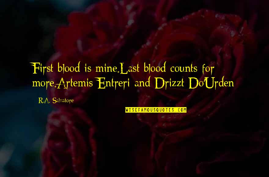 Prognosis For Stage Quotes By R.A. Salvatore: First blood is mine.Last blood counts for more.Artemis