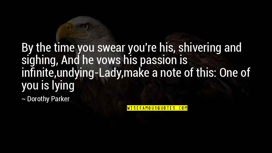 Prognostications Quotes By Dorothy Parker: By the time you swear you're his, shivering