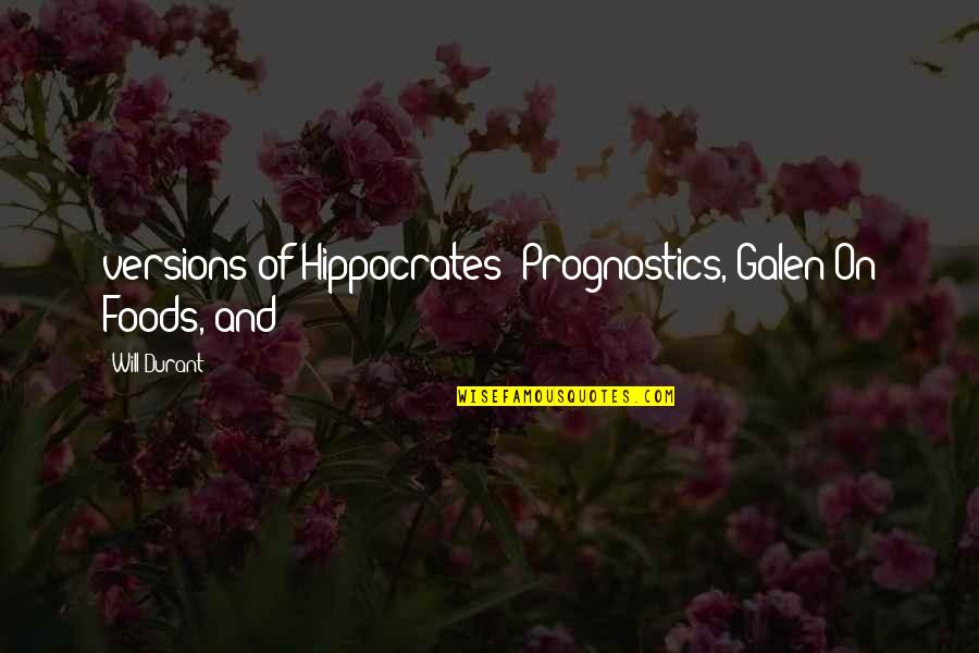 Prognostics Hippocrates Quotes By Will Durant: versions of Hippocrates' Prognostics, Galen On Foods, and