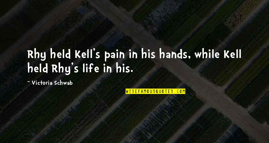 Prognostics Surveys Quotes By Victoria Schwab: Rhy held Kell's pain in his hands, while Prognostics Surveys Quotes By Victoria Schwab: Rhy held Kell's pain in his hands, while