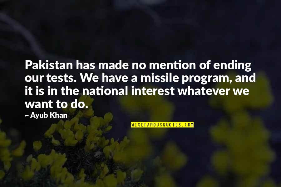 Program Ending Quotes By Ayub Khan: Pakistan has made no mention of ending our