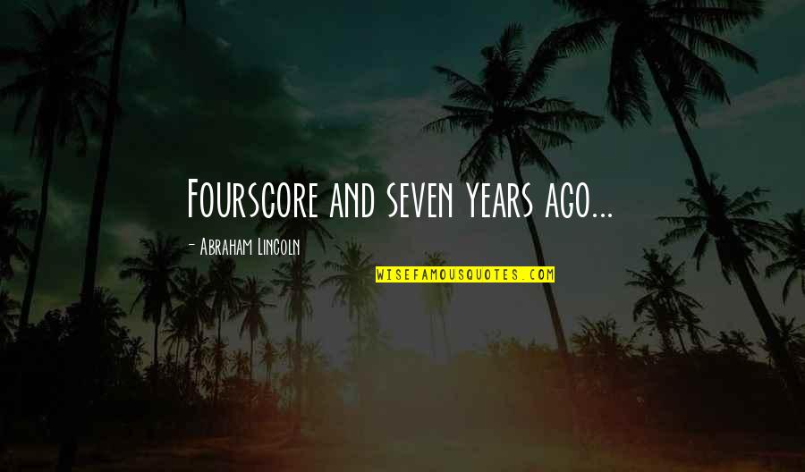 Program Funny Quotes By Abraham Lincoln: Fourscore and seven years ago...