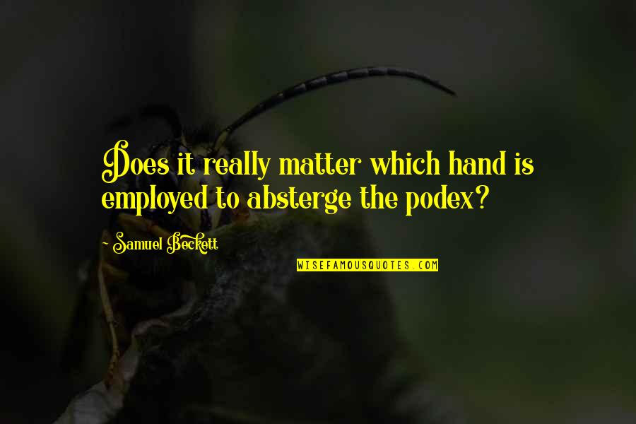 Program Funny Quotes By Samuel Beckett: Does it really matter which hand is employed